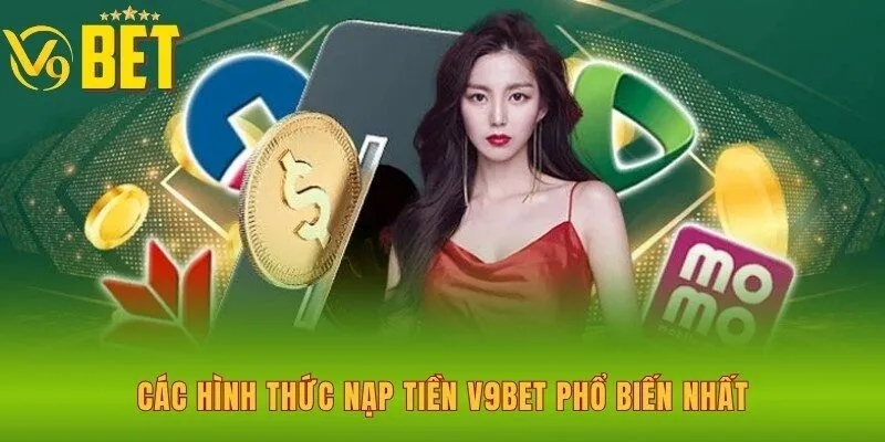 cac-hinh-thuc-nap-tien-v9bet-pho-bien-nhat