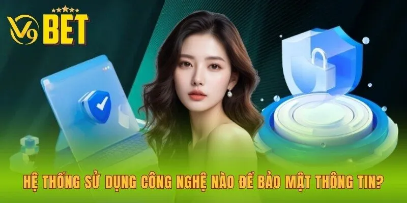 he-thong-su-dung-cong-nghe-nao-de-bao-mat-thong-tin